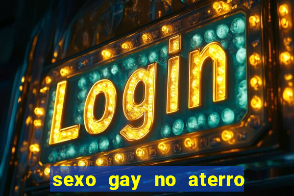 sexo gay no aterro do flamengo